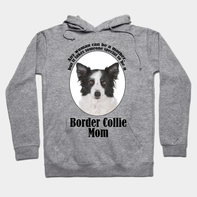 Border Collie Mom Hoodie by You Had Me At Woof